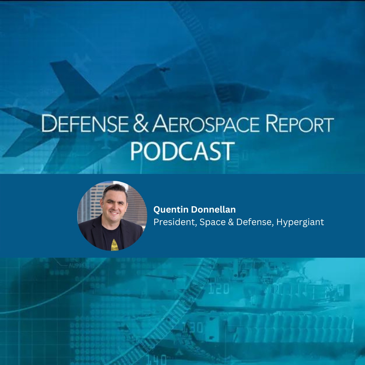 Defense and Aerospace Report: A feature on Hypergiant’s President of Space & Defense